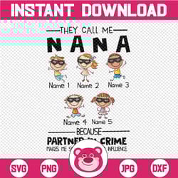 personalized name they call me nana because partner in crime makes me sound like a bad influence png,printable, digitald