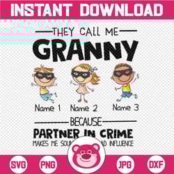 personalized name they call me granny because partner in crime makes me sound like a bad influence png,printable, digita