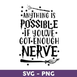 anything is possible if you've got enough nerve svg, harry potter svg, harry potter clipart art - download