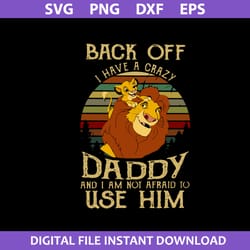 back of i have a crazy daddy and i am not afraid to use him svg, father's day svg, png dxf eps digital file