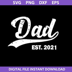 dad est 2021 svg, dad svg, father's day svg, png dxf eps digital file