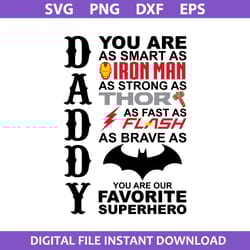 daddy you are as samrt as ironman as strong thor as fast as flash svg, favorite superhero svg, father's day svg
