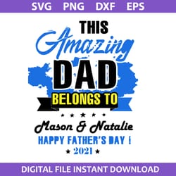 this amazing dad belongs to mason & natalie happy father's day 2021 svg, father's day svg, png dxf eps file