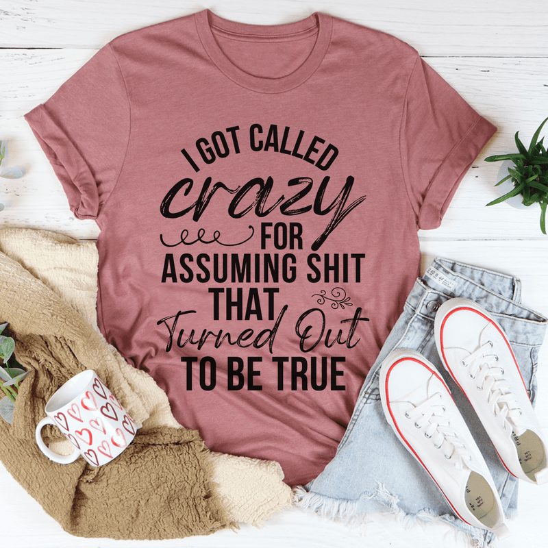 I Got Called Crazy Tee