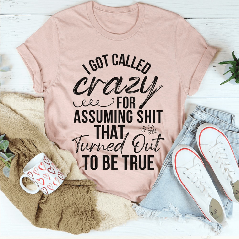 I Got Called Crazy Tee