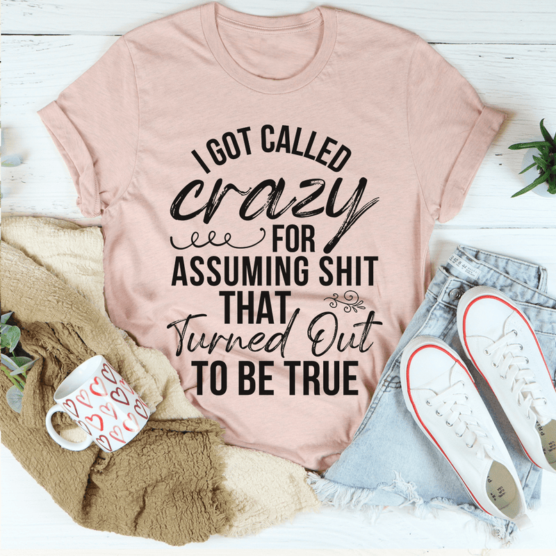 I Got Called Crazy Tee