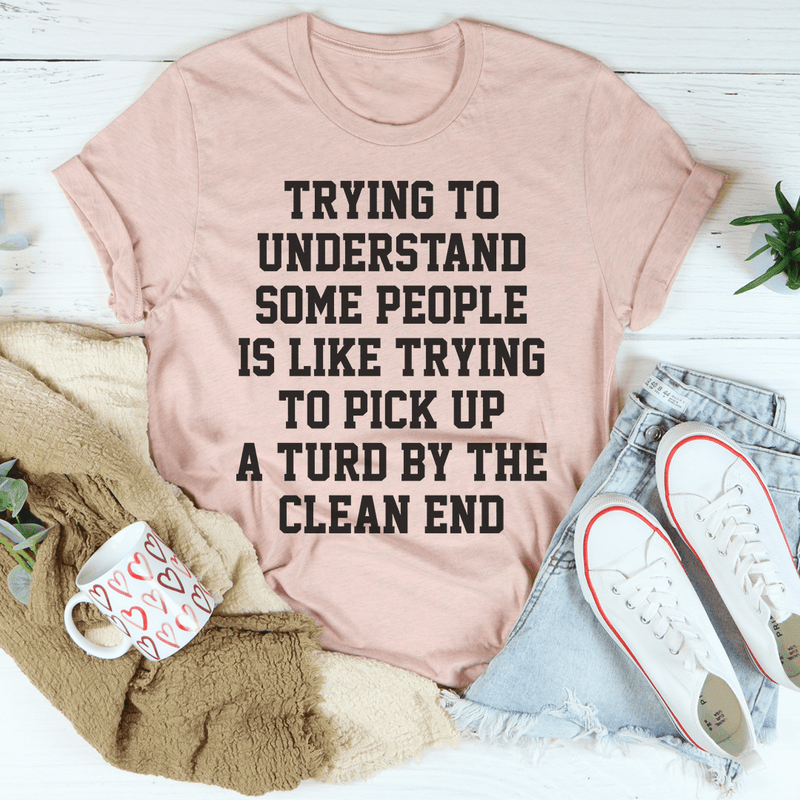 Trying To Understand Some People Tee