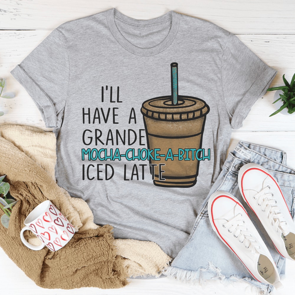 I'll Have A Grande Mocha Tee