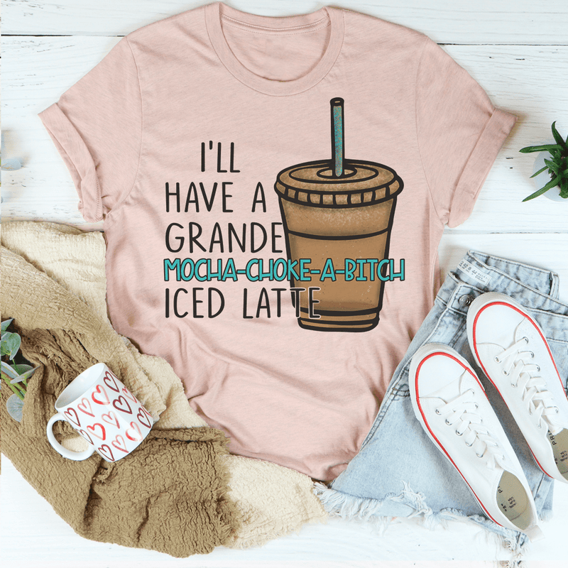 I'll Have A Grande Mocha Tee