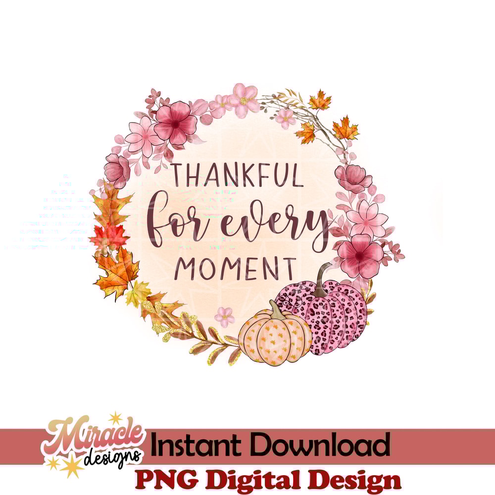 AUT10062211-Thankful For Every Moment sublimation.jpeg