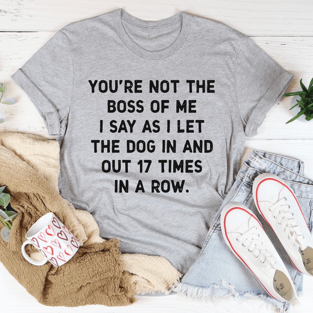 You're Not The Boss Of Me Dog Tee