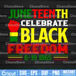 juneteenth celebrating black freedom svg, independence juneteenth svg, black history blm african american