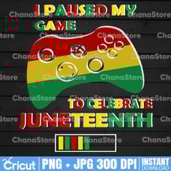 juneteenth png, juneteenth celebrating 1865 png, i paused my game to celebrate juneteenth gamer boys kid teen png