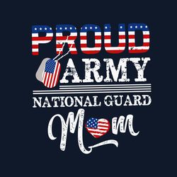 Proud Army National Guard Mom Flag Svg, Mothers Day Svg, Proud Svg, America Flag Svg, Mama Svg, Mom Gift Svg, Mommy Svg