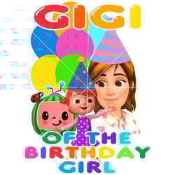 cocomelon gigi of the birthday girl png sublimation digital download high resolution
