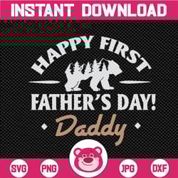 first father's day svg happy 1st fathers day svg -father's day gift gift for dad-i love daddy-new dad gift svg