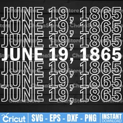 june 19, 1865 juneteenth freedom day svg, juneteenth 1865 svg, juneteenth svg, freedom independence day