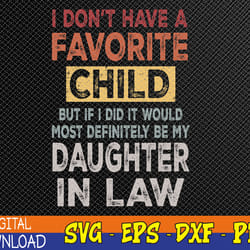 i don't have a favorite child but if i did it would most svg, eps, png, dxf, digital download