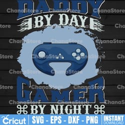 dad by day gamer by night svg file, vector printable clipart, dad funny quote svg, father funny sayings, dad life svg
