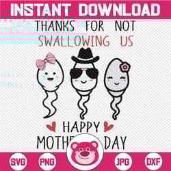 thanks for not swallowing us happy mother's day funny svg, thanks for not swallowing svg, mother's day, digital download