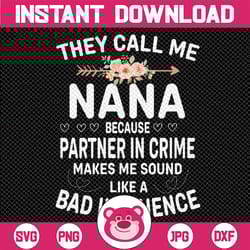 they call me nana because partner in crime mothers day png, makes me sound like a bad influence png, mother day, digital