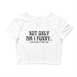 not only am i funny i have nice titties too dojacat women's crop tee