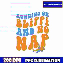 blippi png running on snacks blippi and no naps png, for toddler t shirt, svg cut file.