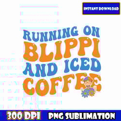 blippi svg png jpeg running on snacks blippi and no naps svg, for toddler t shirt, svg cut file.