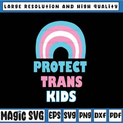 lgbt support protect trans kids svg, pride month svg, lgbtq pride, trans pride, trans pride , lgbt svg, digital download