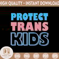 protect trans kids, lgbtq pride, trans pride, ally gift, trans pride flag svg, distressed trans svg, trans rights, vinta