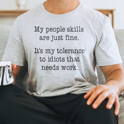my people skills are just fine tee