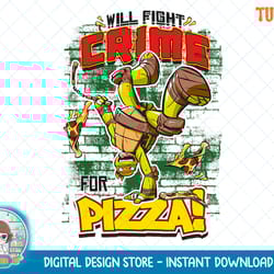 teenage mutant ninja turtles fight crime for pizza t-shirt.png
