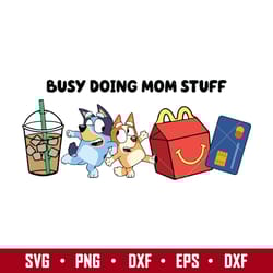 busy doing mom stuff svg, mom stuff svg, bluey and bingo svg, bluey mother's day svg digital file
