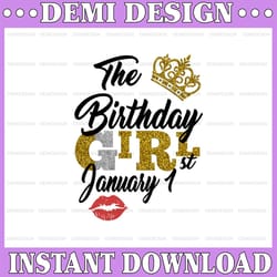 the birthday girl january 1st png,january 1st png, birthday png, best friend png, instant download, digital design