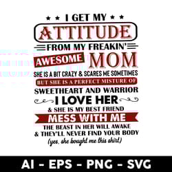 i get my attitude from my freaking awesome mom svg, mother's day svg, png dxf eps digital file - digital file