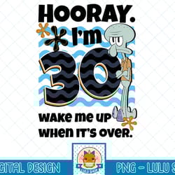 nickelodeon spongebob squarepants squidward hooray i'm 30 t-shirt.png