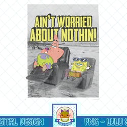 spongebob squarepants & patrick ain't worried t-shirt.png