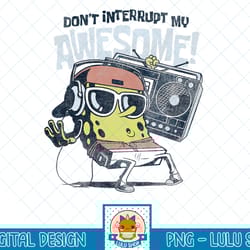 spongebob squarepants don't disrupt my awesome t-shirt.png