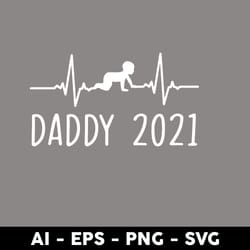 daddy 2021 svg, dad svg, father svg, daddy svg, father's day svg, png dxf eps digital file - digital file