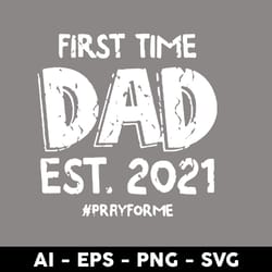 first time dad est 2021 svg, dad 2021 svg, father's day svg, png dxf eps digital file - digital file