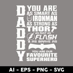 daddy you are as samrt as ironman as strong thor as fast as flash svg, favorite superhero svg, father svg - digital file
