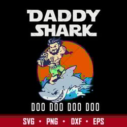 daddy shark doo doo doo svg, father's day svg, png dxf eps digital file