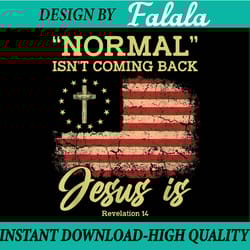 normal isn't coming back je-sus is revelation 14 ch-ris-tian png, je-sus quote png, mothers day png, digital download