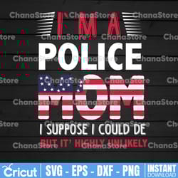 i'm police mom svg, police thin blue line svg |the blue lives matter| police life svg| police quotes svg png dxf