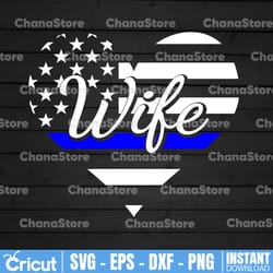 blue wife heart flag svg, police thin blue line svg |the blue lives matter| police life svg| police quotes svg png dxf