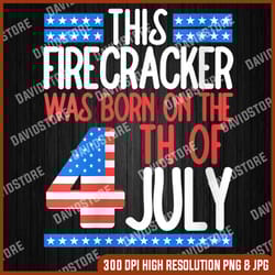 this firecracker was born on 4th of july birthday patriotic memorial day, american flag, independence day png file