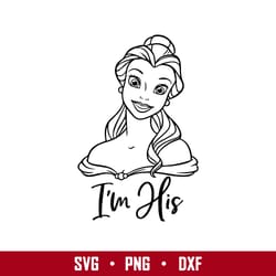 belle i'm his svg, belle princess svg, disney svg, png eps digital file
