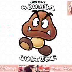 super mario this is my goomba costume png sublimation design, digital design