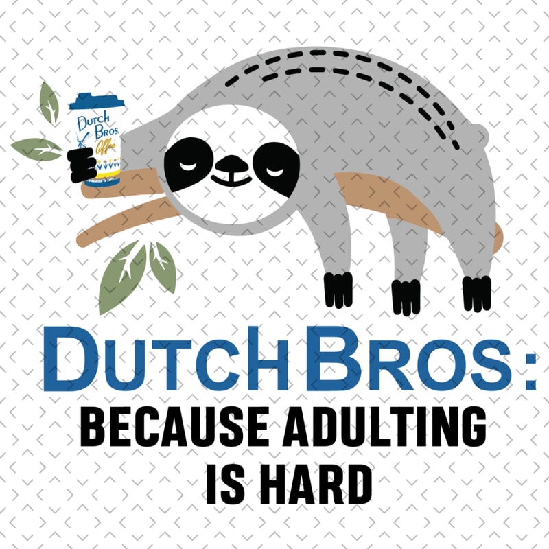 Dutch-Bros-Because-Adulting-Is-Hard-Svg-TD250321HT1.jpg