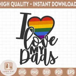 i love my dads svg cut file | commercial use | printable vector clip art | lgbt pride print | gay dad svg